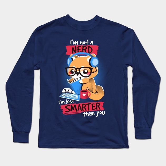 Nerd smarter than you Long Sleeve T-Shirt by NemiMakeit